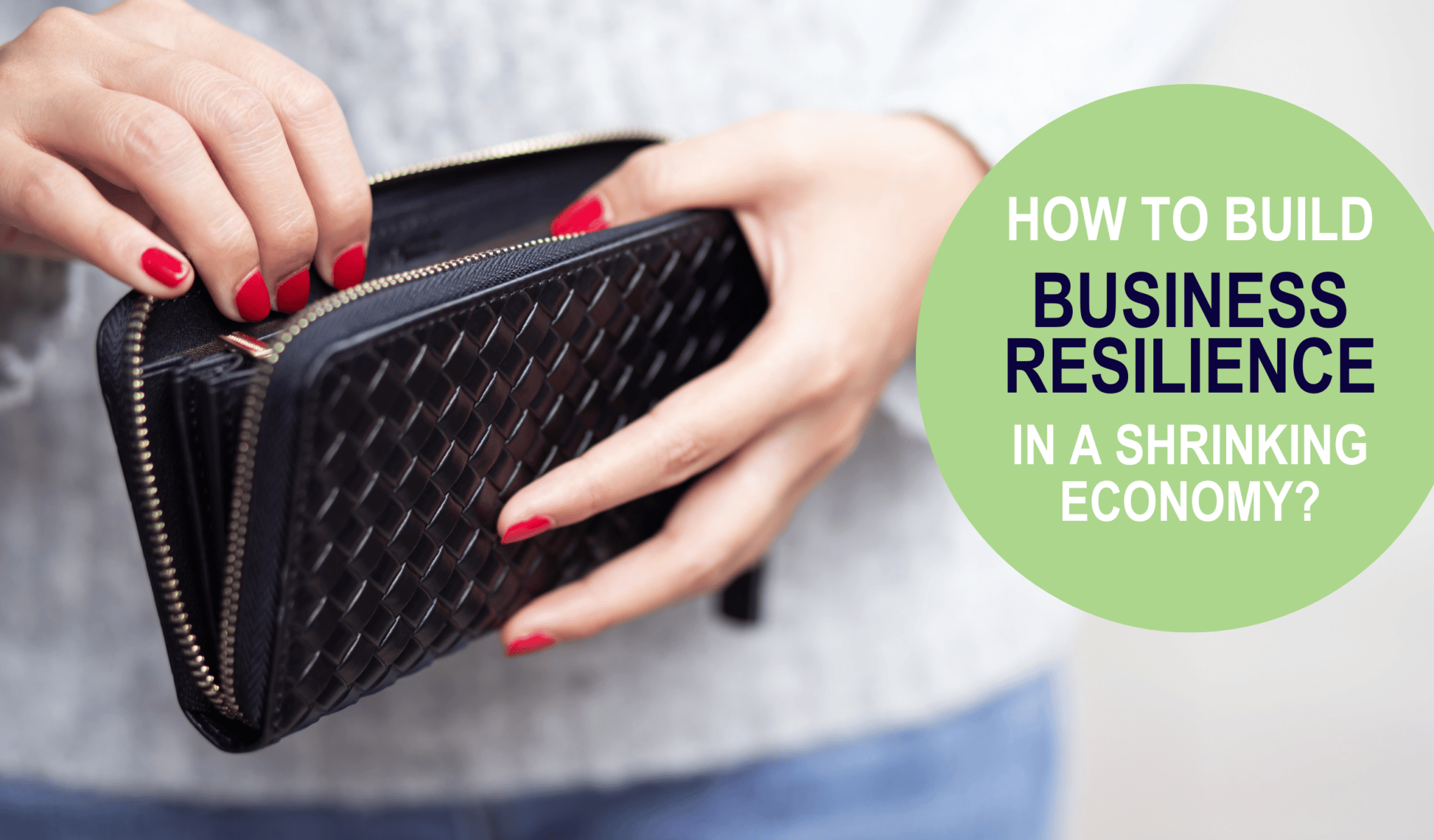 How can I protect my business in a shrinking economy?